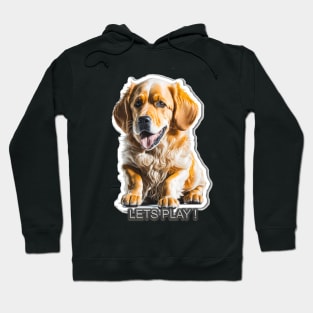 retriever dog LETS PLAY Hoodie